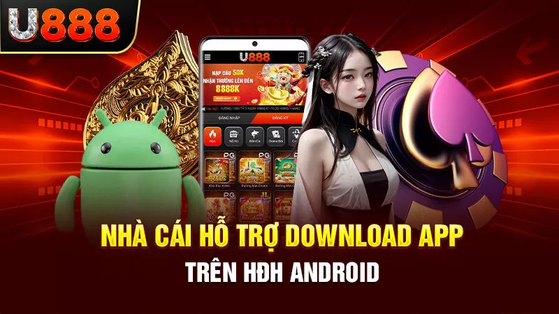 Các thao tác tải app U888 cho hệ điều hành Android